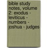 Bible Study Notes, Volume 2: Exodus - Leviticus - Numbers - Joshua - Judges door Anita Dole