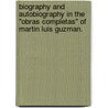 Biography And Autobiography In The "Obras Completas" Of Martin Luis Guzman. by Nicholas Toll Goodbody