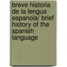 Breve Historia De La Lengua Espanola/ Brief History of the Spanish Language by David A. Pharies