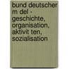 Bund Deutscher M Del - Geschichte, Organisation, Aktivit Ten, Sozialisation by Anonym