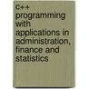 C++ Programming With Applications In Administration, Finance And Statistics door Willi-Hans Steeb