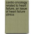 Cardio-Oncology Related To Heart Failure, An Issue Of Heart Failure Clinics