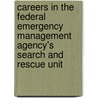 Careers in the Federal Emergency Management Agency's Search and Rescue Unit by Greg A. Binney