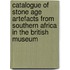 Catalogue of Stone Age Artefacts from Southern Africa in the British Museum