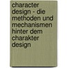 Character Design - Die Methoden Und Mechanismen Hinter Dem Charakter Design door Martin Tintel