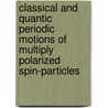 Classical and Quantic Periodic Motions of Multiply Polarized Spin-Particles by Abbas Bairi