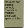 Classical and Quantic Periodic Motions of Multiply Polarized Spin-Particles door Abbas Bairi