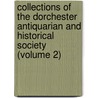 Collections Of The Dorchester Antiquarian And Historical Society (Volume 2) door Dorchester Antiquarian and Society