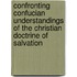 Confronting Confucian Understandings of the Christian Doctrine of Salvation