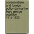 Conservatism And Foreign Policy During The Lloyd George Coalition 1918-1922