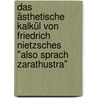 Das ästhetische Kalkül von Friedrich Nietzsches "Also sprach Zarathustra" door Claus Zittel