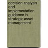 Decision Analysis And Implementation Guidance In Strategic Asset Management door Duncan Rose
