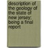 Description Of The Geology Of The State Of New Jersey; Being A Final Report