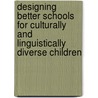 Designing Better Schools For Culturally And Linguistically Diverse Children door Stuart McNaughton
