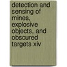 Detection And Sensing Of Mines, Explosive Objects, And Obscured Targets Xiv door Russell S. Harmon