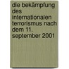 Die Bekämpfung des internationalen Terrorismus nach dem 11. September 2001 by Jörg Föh