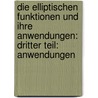 Die Elliptischen Funktionen Und Ihre Anwendungen: Dritter Teil: Anwendungen door Robert Fricke