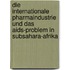 Die Internationale Pharmaindustrie Und Das Aids-Problem In Subsahara-Afrika