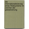 Die Internationalisierung Eines Filialsystems Im Zeichen Der Globalisierung door Bastian Aue