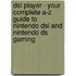 Dsi Player - Your Complete A-Z Guide To Nintendo Dsi And Nintendo Ds Gaming