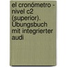 El Cronómetro - Nivel C2 (Superior). Übungsbuch Mit Integrierter Audi door Ana Isabel Blanco Picado