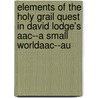 Elements Of The Holy Grail Quest In David Lodge's Aac--A Small Worldaac--Au by Doreen Bärwolf