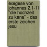 Exegese Von Johannes 2,1-11 "Die Hochzeit Zu Kana" - Das Erste Zeichen Jesu door Corinna Neeb