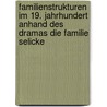 Familienstrukturen Im 19. Jahrhundert Anhand Des Dramas Die Familie Selicke by Janina Scheel