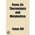 Fever, Its Thermotaxis And Metabolism Fever, Its Thermotaxis And Metabolism