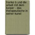 Franko B Und Die Arbeit Mit Dem Korper - Das Therapeutische In Seiner Kunst