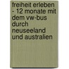 Freiheit Erleben - 12 Monate Mit Dem Vw-Bus Durch Neuseeland Und Australien door Gunter Behlig