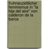 Fruhneuzeitlicher Feminismus In "La Hija Del Aire" Von Calderon De La Barca by Claudia Ballhause