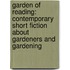 Garden Of Reading: Contemporary Short Fiction About Gardeners And Gardening