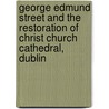 George Edmund Street And The Restoration Of Christ Church Cathedral, Dublin door Roger Stalley