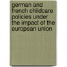 German And French Childcare Policies Under The Impact Of The European Union by Nora Anton
