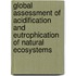 Global Assessment Of Acidification And Eutrophication Of Natural Ecosystems