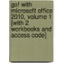 Go! With Microsoft Office 2010, Volume 1 [With 2 Workbooks And Access Code]