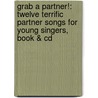Grab A Partner!: Twelve Terrific Partner Songs For Young Singers, Book & Cd by Sally Albrecht