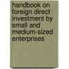 Handbook On Foreign Direct Investment By Small And Medium-Sized Enterprises by United Nations: Conference on Trade and Development