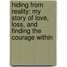 Hiding From Reality: My Story Of Love, Loss, And Finding The Courage Within door Taylor Armstrong