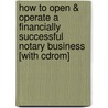 How To Open & Operate A Financially Successful Notary Business [With Cdrom] by Mick Spillane