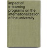 Impact Of E-Learning Programs On The Internationalization Of The University door Yusra L. Visser