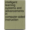 Intelligent Learning Systems And Advancements In Computer-Aided Instruction door Qun Jin