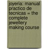 Joyeria: Manual Practico De Tecnicas = The Complete Jewellery Making Course door Jinks MacGrath