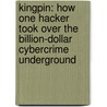Kingpin: How One Hacker Took Over The Billion-Dollar Cybercrime Underground door Kevin Poulsen