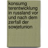 Konsumg Terentwicklung In Russland Vor Und Nach Dem Zerfall Der Sowjetunion by Linda Woog