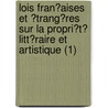 Lois Fran?Aises Et ?Trang?Res Sur La Propri?T? Litt?Raire Et Artistique (1) door Charles L. Lyon-Caen