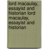 Lord Macaulay, Essayist And Historian Lord Macaulay, Essayist And Historian door Albert Stratford George Canning