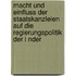 Macht Und Einfluss Der Staatskanzleien Auf Die Regierungspolitik Der L Nder