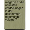 Magazin F R Die Neuesten Entdeckungen in Der Gesammten Naturkunde, Volume 7 door B. Gesellschaft Na